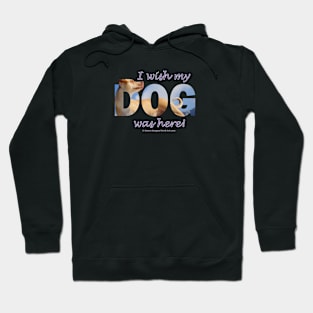 I wish my dog was here - labrador oil painting word art Hoodie